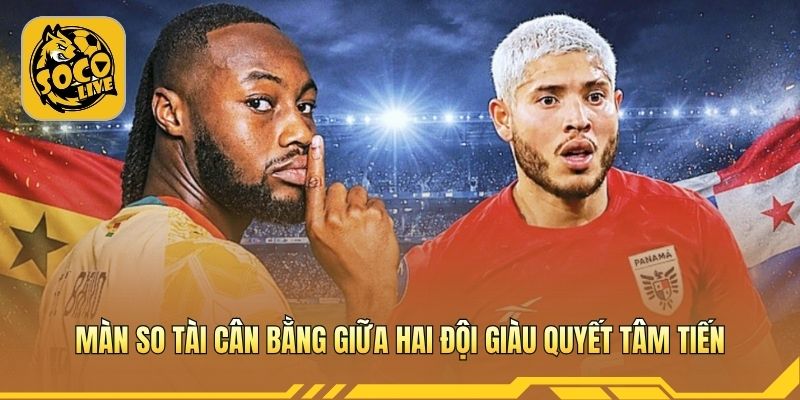 Màn so tài cân bằng giữa hai đội giàu quyết tâm tiến